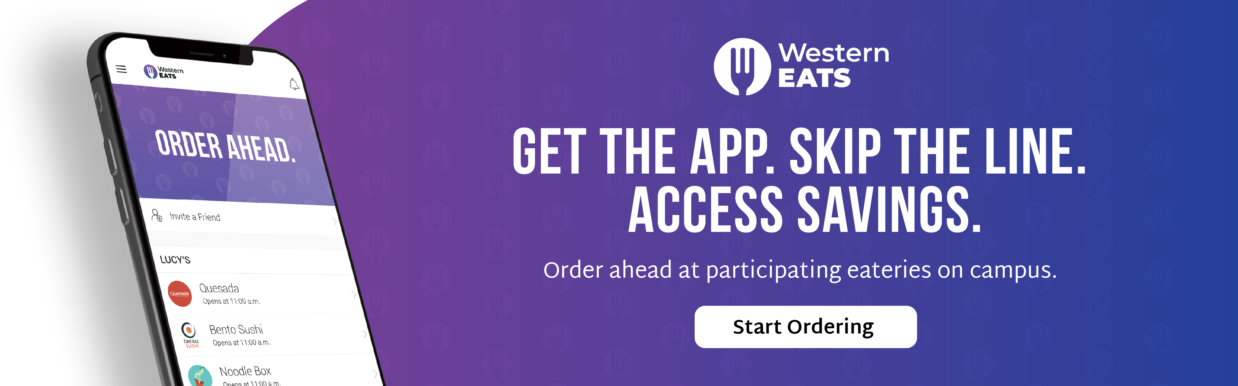WesternEats. Get the app. Skip the line. Access savings. Order at participating eateries on campus. Start ordering.